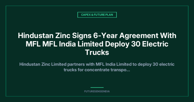 Hindustan Zinc Signs Six-Year Deal to Deploy 30 Electric Trucks for Mine-to-Smelter Logistics