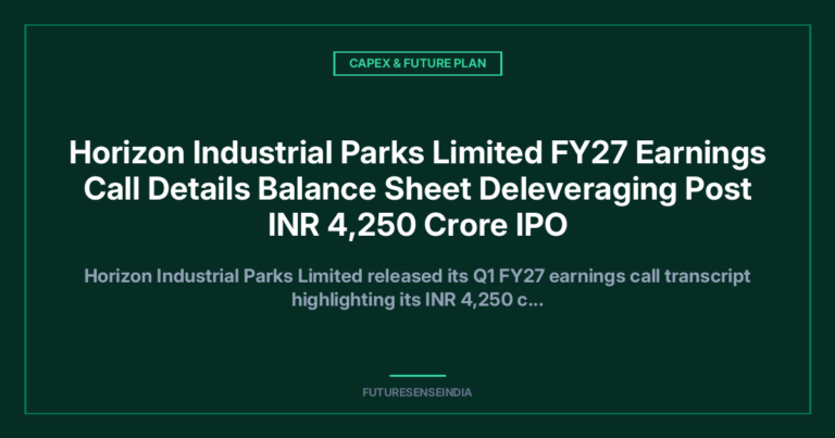 Horizon Industrial Parks Q1 FY27: ₹2,000 Crore Capex Plan, 30 Million Sq Ft Pipeline and Profitability Expected From Q2-Q3