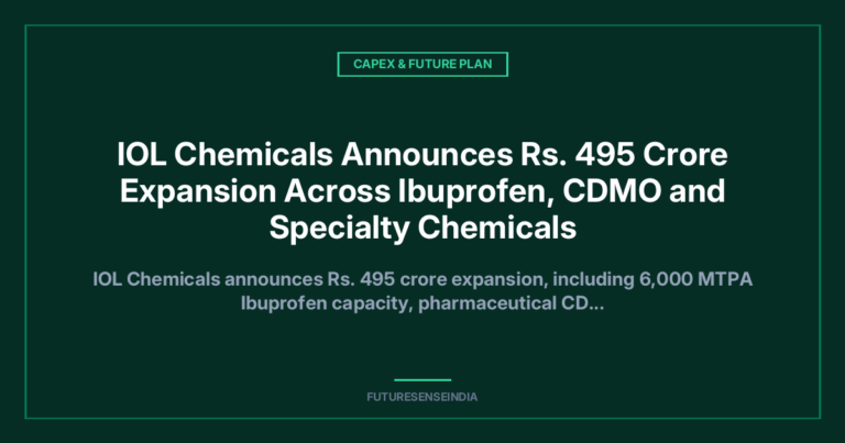 IOL Chemicals Announces ₹495 Crore Expansion Across Ibuprofen, CDMO and Specialty Chemicals