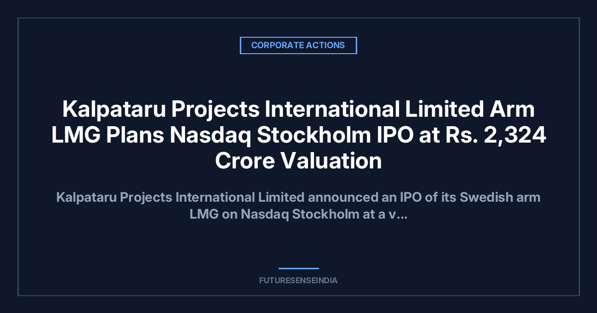 Kalpataru Projects Swedish Subsidiary Linjemontage Plans Nasdaq Stockholm IPO at Up to ₹2,324 Crore Valuation