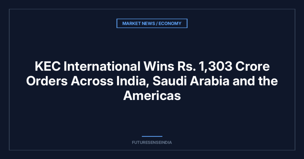 KEC International Wins ₹1,303 Crore Orders Across India, Saudi Arabia and the Americas