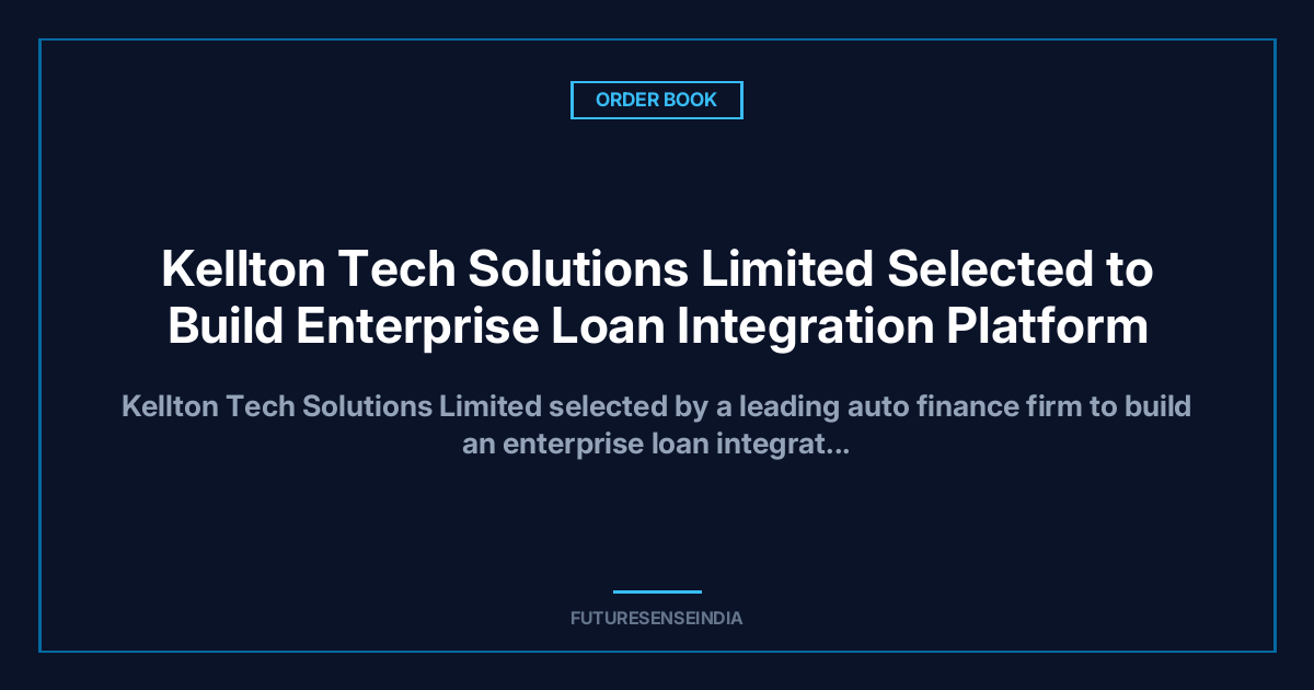 Kellton Chosen to Build Enterprise Loan Integration Platform for Automotive Finance Company