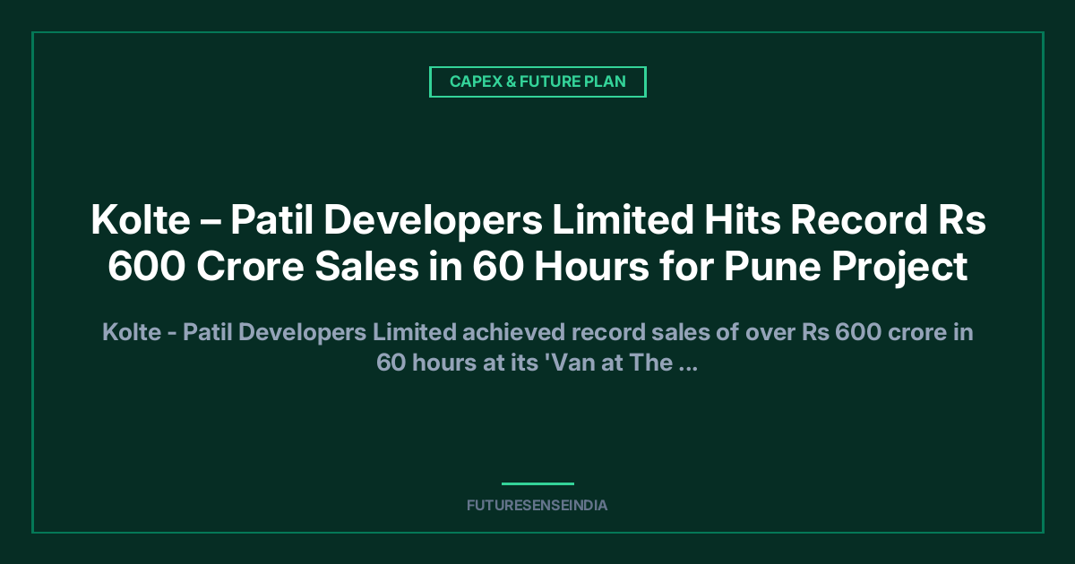 Kolte-Patil Developers Records ₹600 Crore Sales in 60 Hours at Pune Project