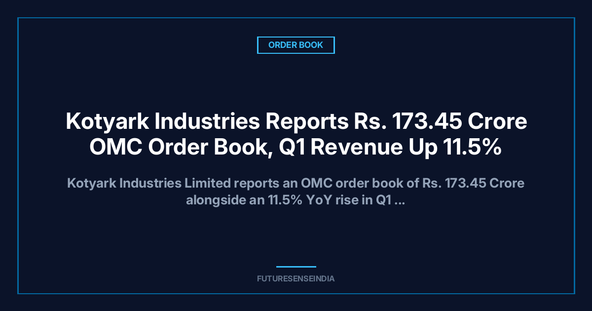 Kotyark Industries Order Book at ₹233 Crore; Management Targets 25–30% Revenue CAGR