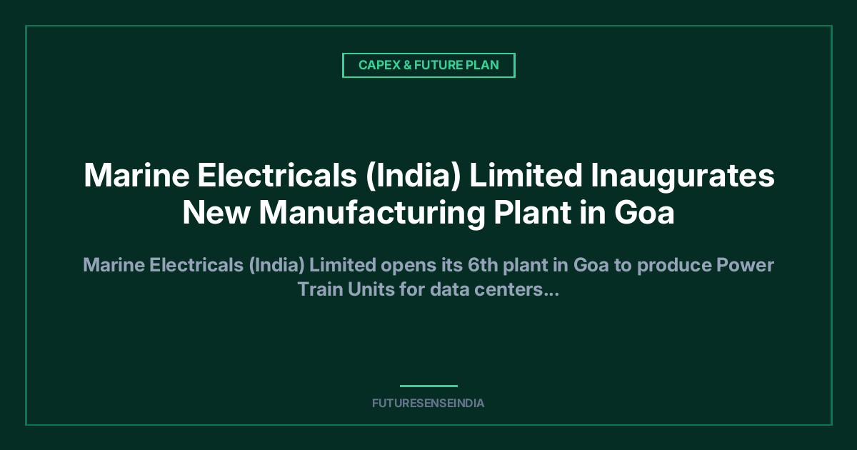 Marine Electricals Opens New Goa Plant to Expand Data Center and Port Infrastructure Capacity
