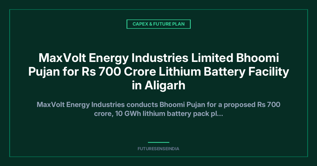 MaxVolt Energy Announces Bhoomi Pujan for 10 GWh Lithium Battery Pack Facility in Aligarh