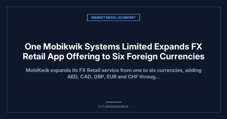 One Mobikwik Systems Limited Expands FX Retail App Offering to Six Foreign Currencies