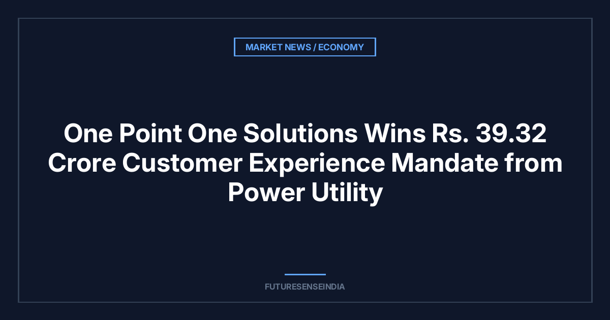 One Point One Solutions Wins ₹39.32 Crore Customer Experience Mandate from Power Utility