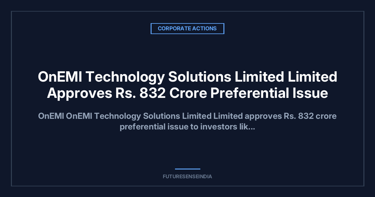 OnEMI Technology Solutions Approves ₹832 Crore Preferential Issue to Fund Kissht’s Growth