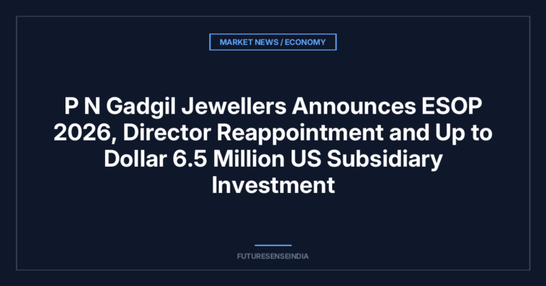 P N Gadgil Jewellers Announces ESOP 2026, Director Reappointment and Up to $6.5 Million US Subsidiary Investment