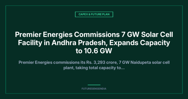 Premier Energies Commissions 7 GW Solar Cell Facility in Andhra Pradesh, Expands Capacity to 10.6 GW