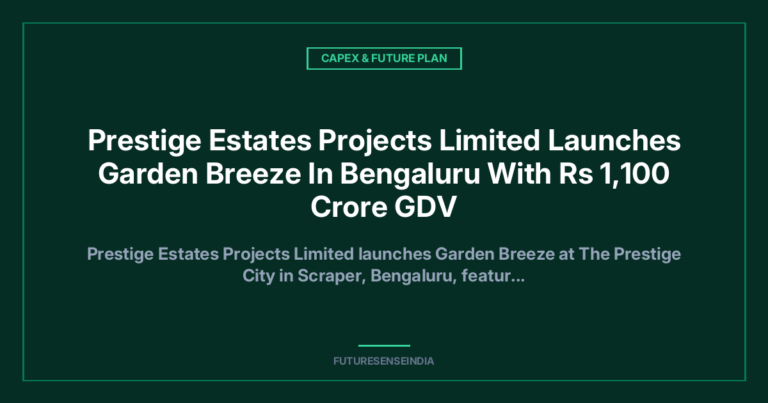 Prestige Estates Launches ₹1,100 Crore Garden Breeze Project in Sarjapur, Bengaluru