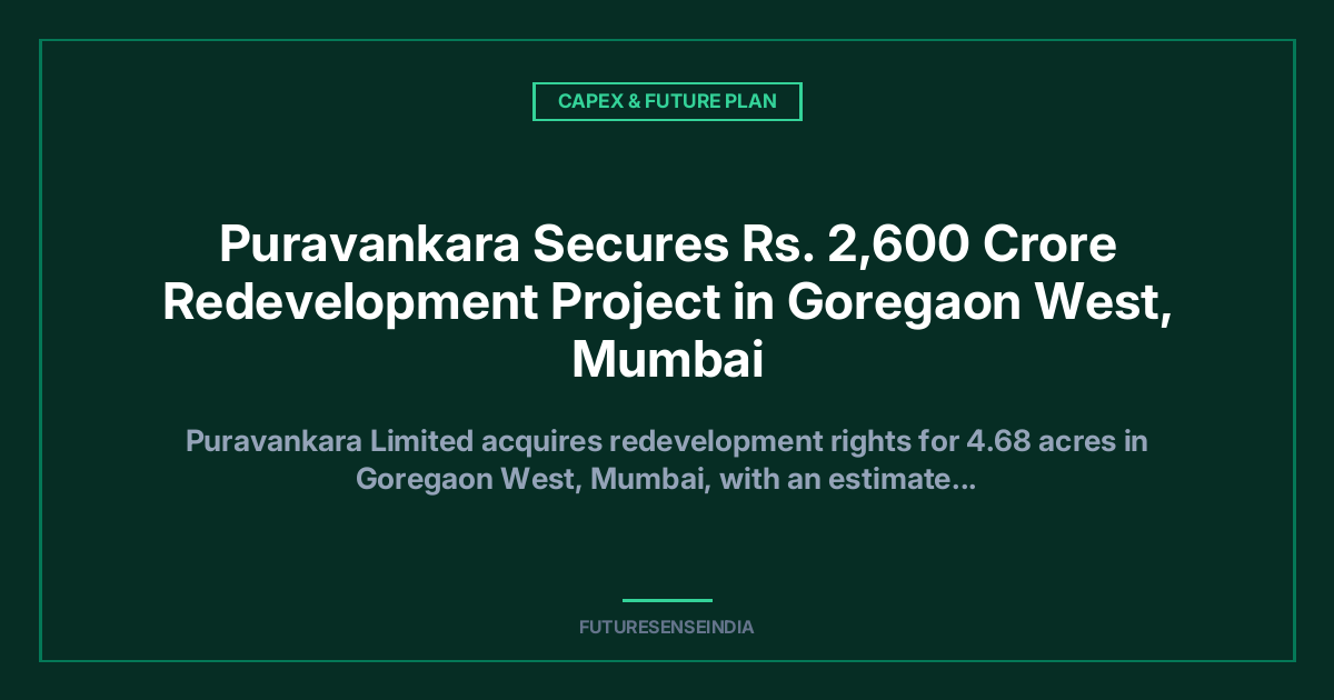 Puravankara Secures ₹2,600 Crore Redevelopment Project in Goregaon West, Mumbai