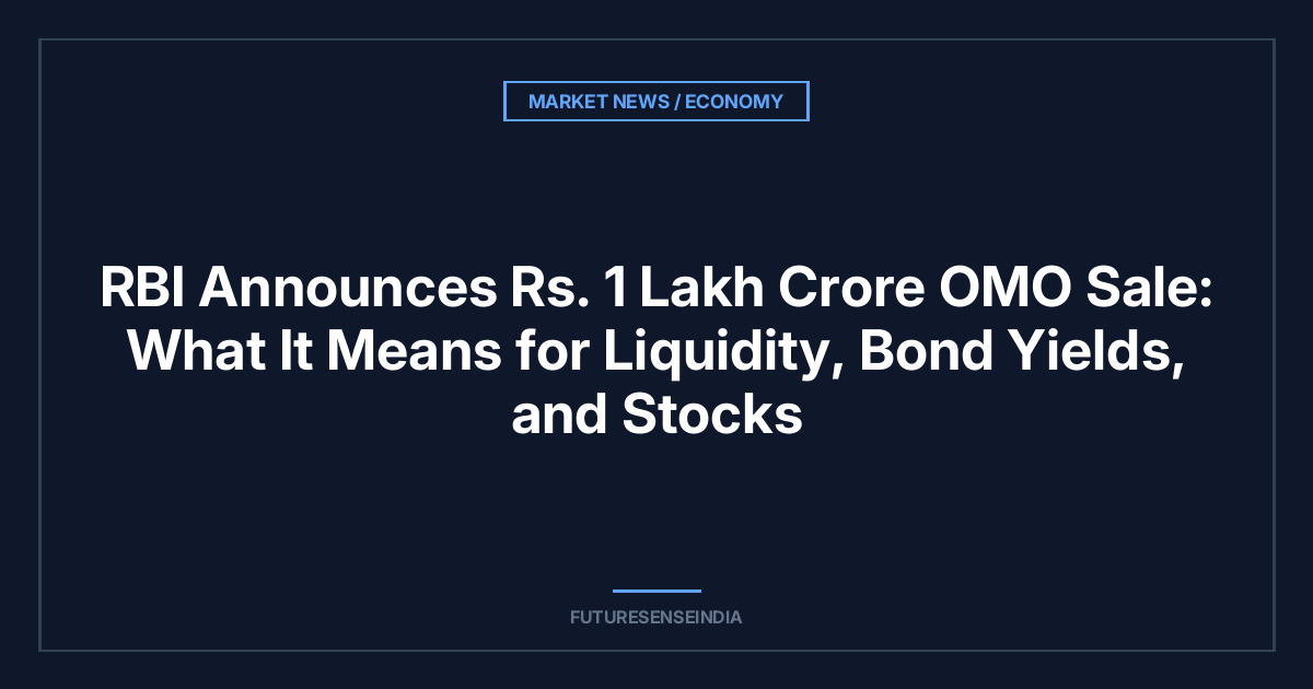 RBI Announces ₹1 Lakh Crore OMO Sale: What It Means for Liquidity, Bond Yields, and Stocks