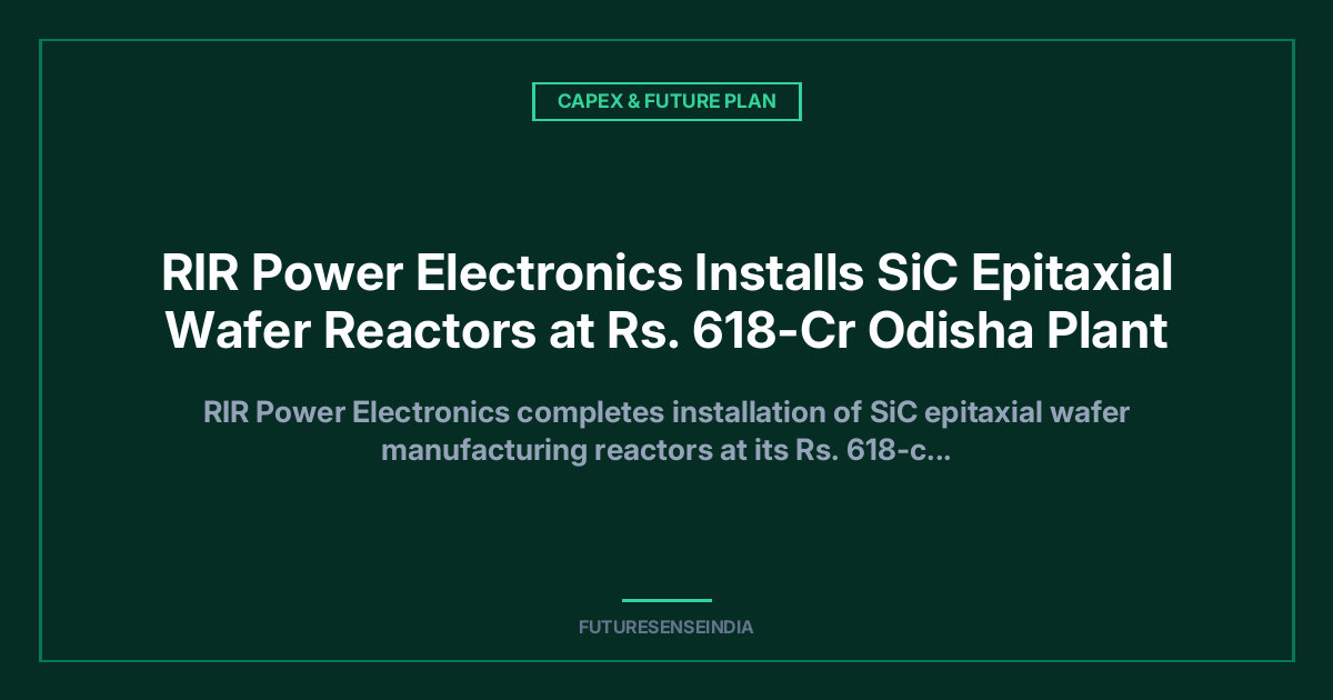 RIR Power Electronics Completes SiC Epitaxial Reactor Installation at Odisha Facility