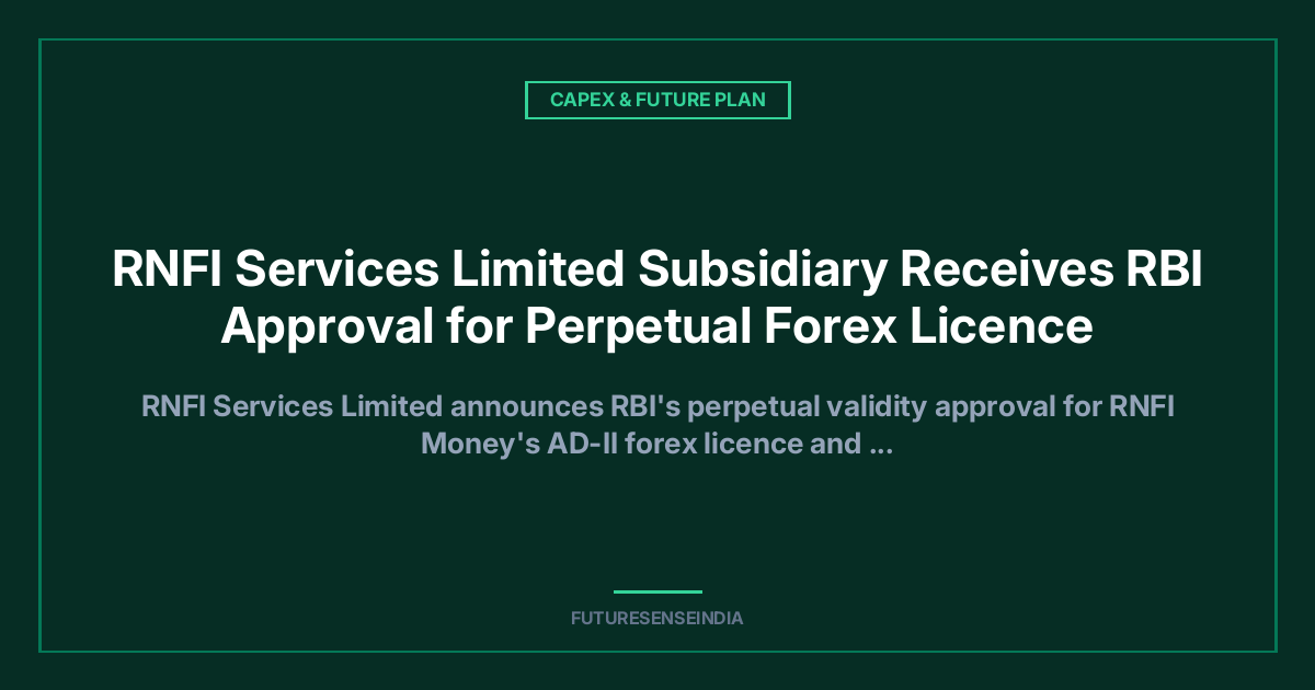 RNFI Services Gets Perpetual RBI Forex Licence, Expands Into MSME Trade Remittances
