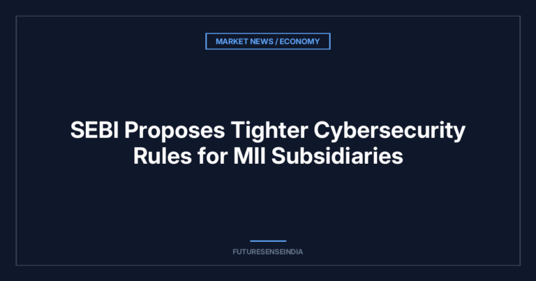 SEBI Proposes Tighter Cybersecurity Rules for MII Subsidiaries