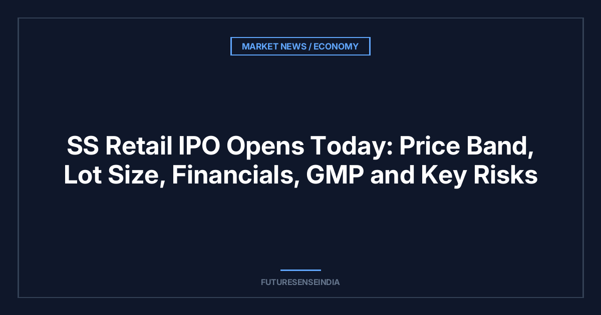SS Retail IPO Opens Today: Price Band, Lot Size, Financials, GMP and Key Risks