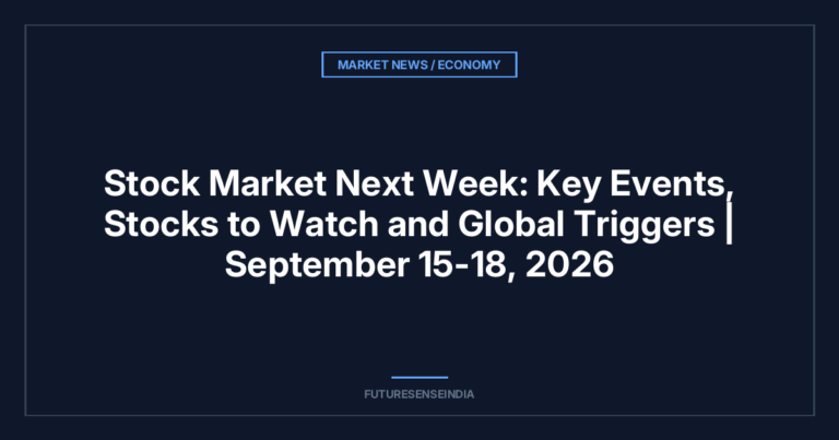 Stock Market Next Week: Key Events, Stocks to Watch, and Global Triggers | September 15-18, 2026