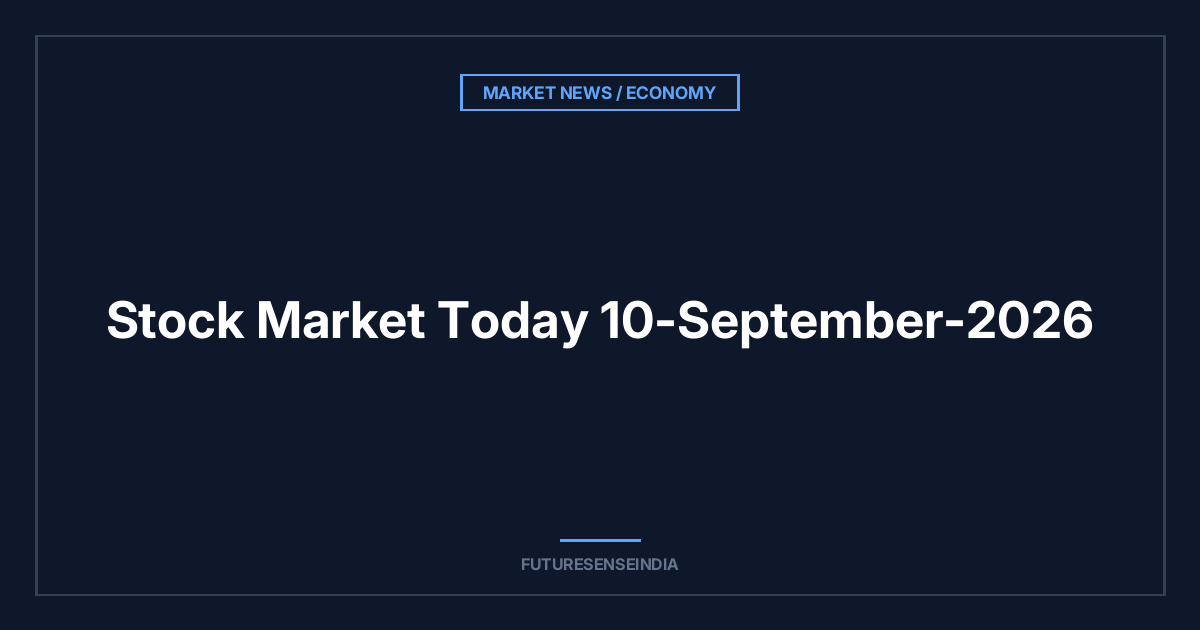 Stock Market Today 10-September-2026