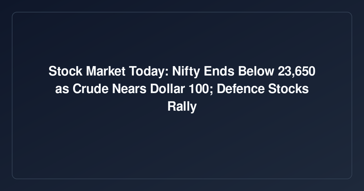 Stock Market Today: (September 08, 2026) Nifty Ends Below 23,650 as Crude Nears $100; Defence Stocks Rally
