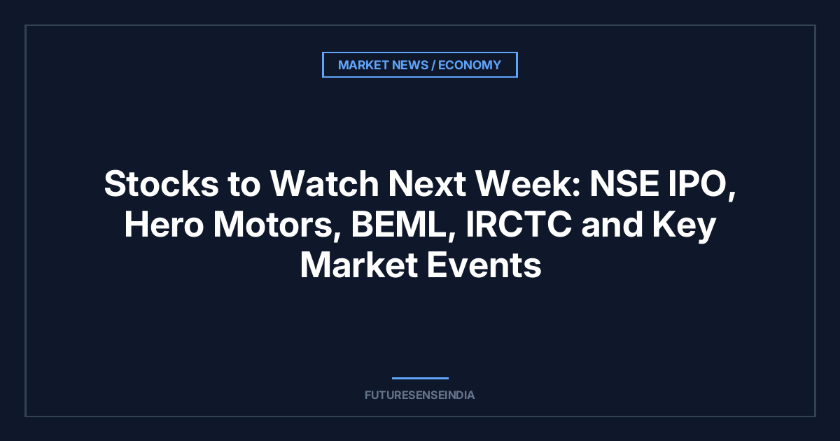 Stocks to Watch Next Week:(21-Sept-2026  To 25-Sept-2026) NSE IPO, Hero Motors, BEML, IRCTC and Key Market Events