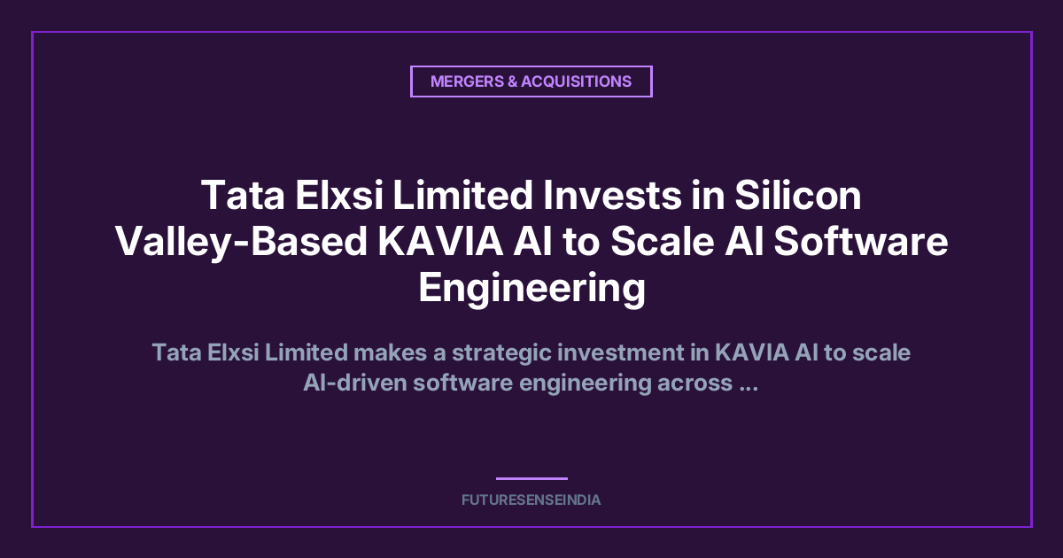 Tata Elxsi Invests in KAVIA AI to Scale AI-Driven Software Engineering