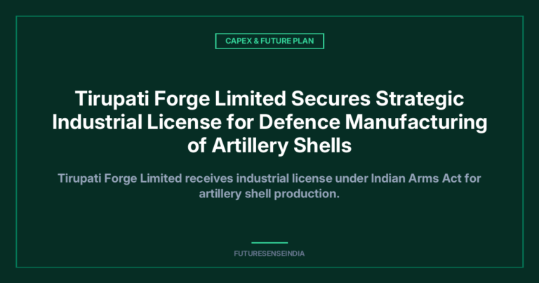 Tirupati Forge Secures Defence Manufacturing Licence for Artillery Shells