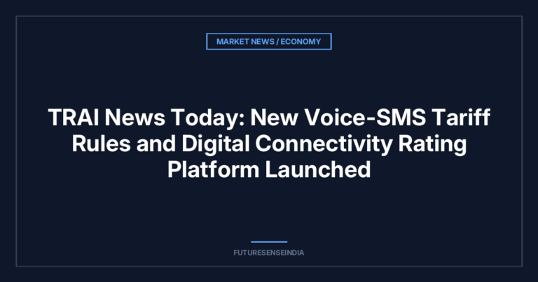 TRAI News Today: New Voice-SMS Tariff Rules and Digital Connectivity Rating Platform Launched