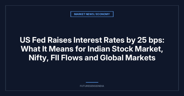 US Fed Raises Interest Rates by 25 bps: What It Means for Indian Stock Market, Nifty, FII Flows and Global Markets